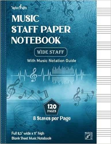 Music Staff Paper Notebook - Blank Sheet Music Notebook - wide Staff with Music Notation guide: 120 Pages - 6 Staves per Page - 8,5" x 11" - premium white Paper. 