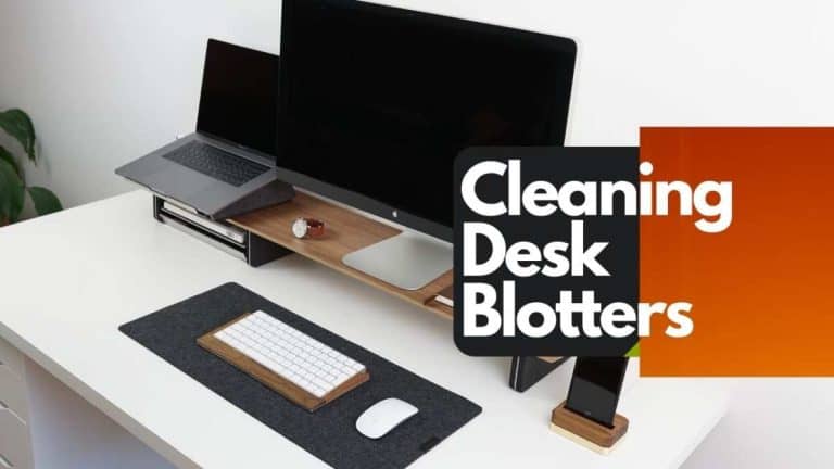 An Ultimate Guide to Cleaning Desk Blotters: Keeping Your Workspace Neat and Tidy!