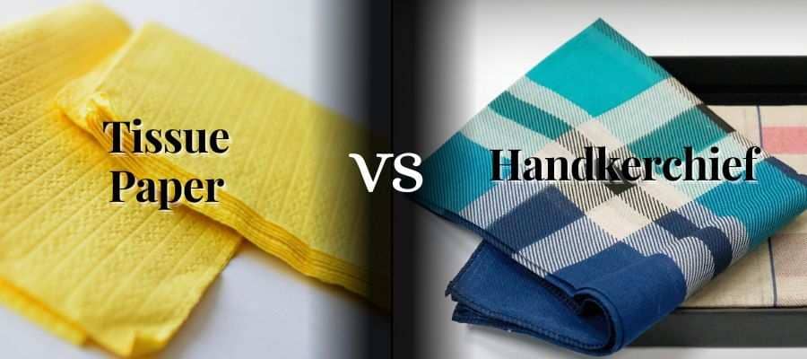 Tissue Paper versus Handkerchief